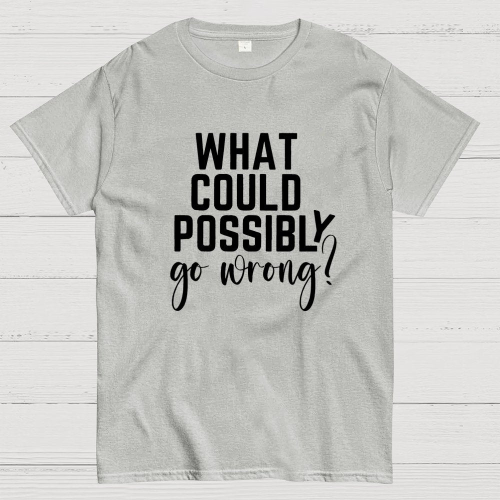 What Could Possibly Go Wrong Question Mark Geek T-Shirt