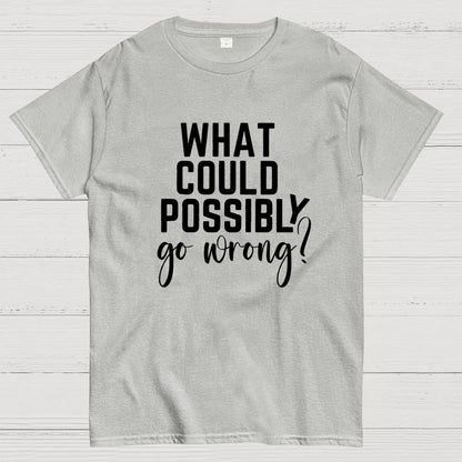 What Could Possibly Go Wrong Question Mark Geek T-Shirt