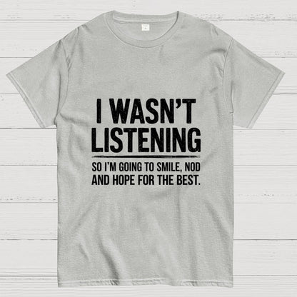 I Wasn't Listening Geek T-Shirt