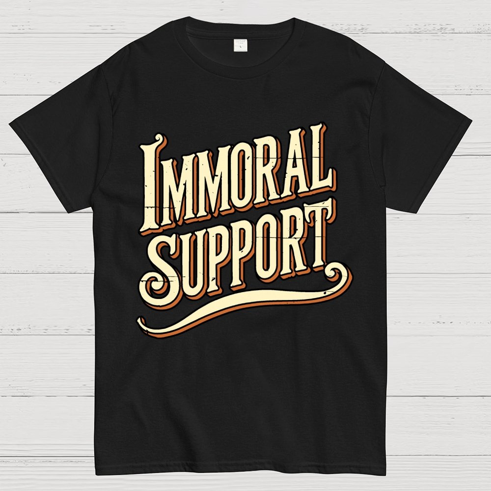 Immoral Support Friend Geek T-Shirt
