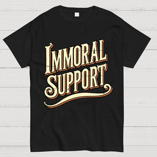 Immoral Support Friend Geek T-Shirt