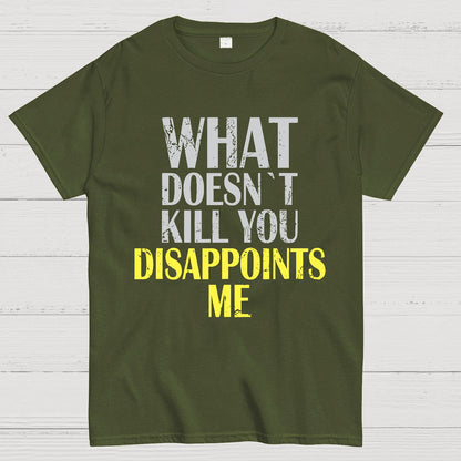 What Doesn't Kill You Disappoints Me Nerdy T-Shirt