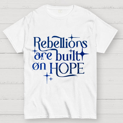 Rebellions Are Built On Hope Geek T-Shirt