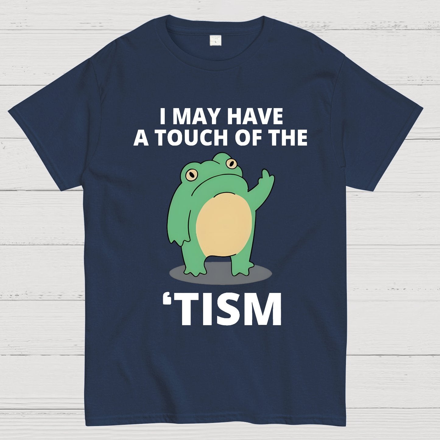 I May Have a Touch of the Tism Funny Geek T-Shirt