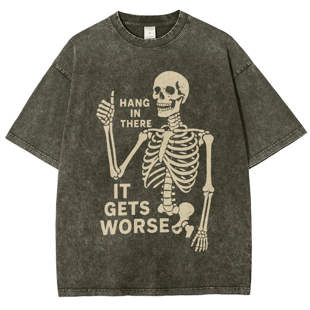Hang In There It Gets Worse Funny Skeleton Vintage Distressed T-shirt