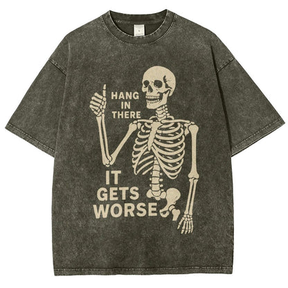 Hang In There It Gets Worse Funny Skeleton Vintage Distressed T-shirt