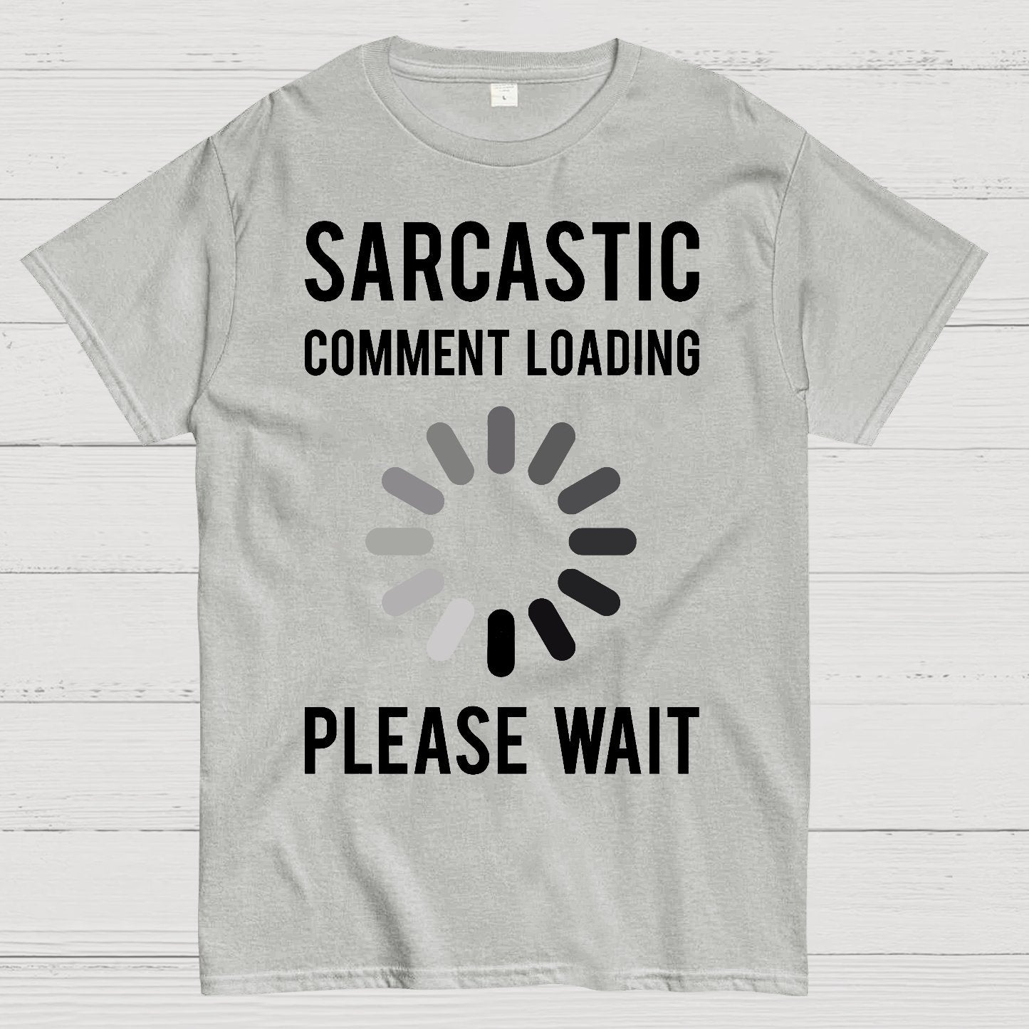 Sarcastic Comment Loading Geek T-Shirt