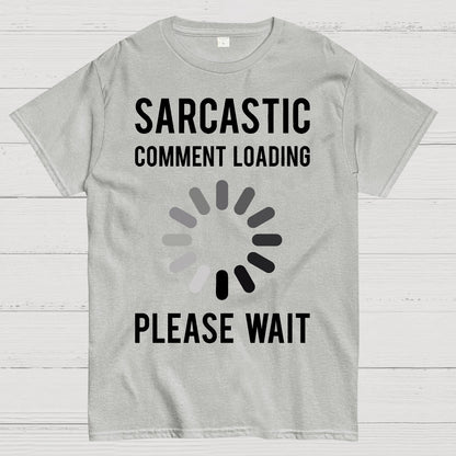 Sarcastic Comment Loading Geek T-Shirt