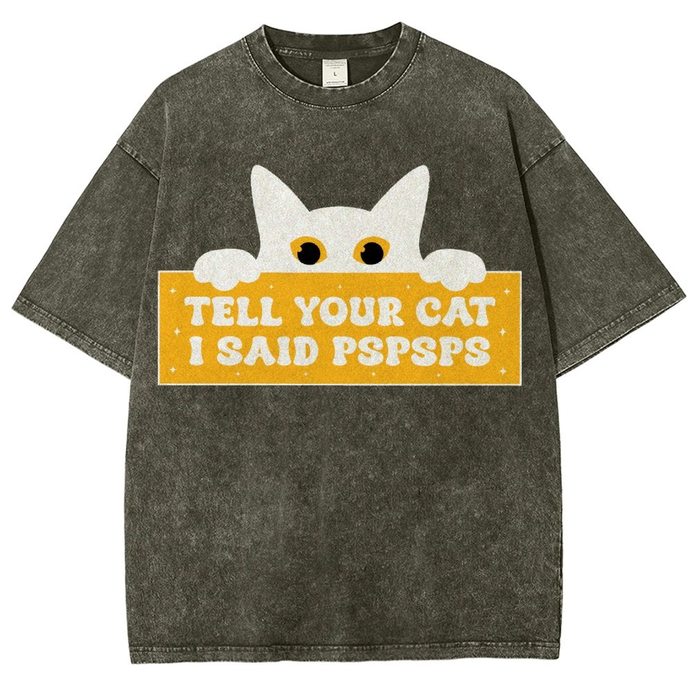 Tell Your Cat I Said PSPSPSPS Funny Car Vintage Distressed T-shirt