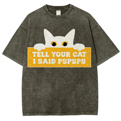 Tell Your Cat I Said PSPSPSPS Funny Car Vintage Distressed T-shirt