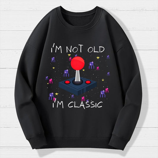 I'm Not Old  I'm Classic Video Game Geek Cotton Sweatshirt