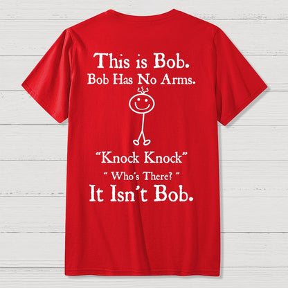 Bob Has No Arms , Knock-Bob Funny Back Printing Geek T-Shirt
