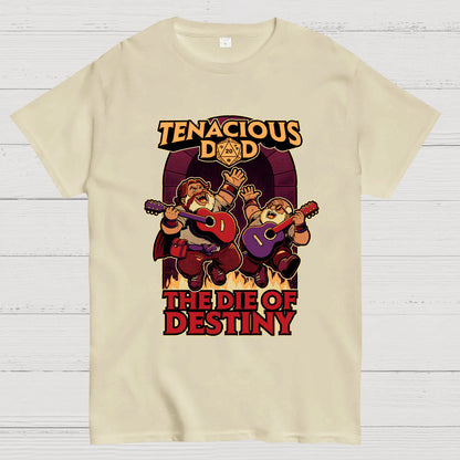 Tenacious Dad The Die Of Destiny Nerdy T-Shirt