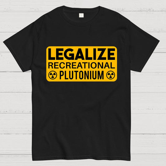 Legalize Recreational Plutonium Geek T-Shirt