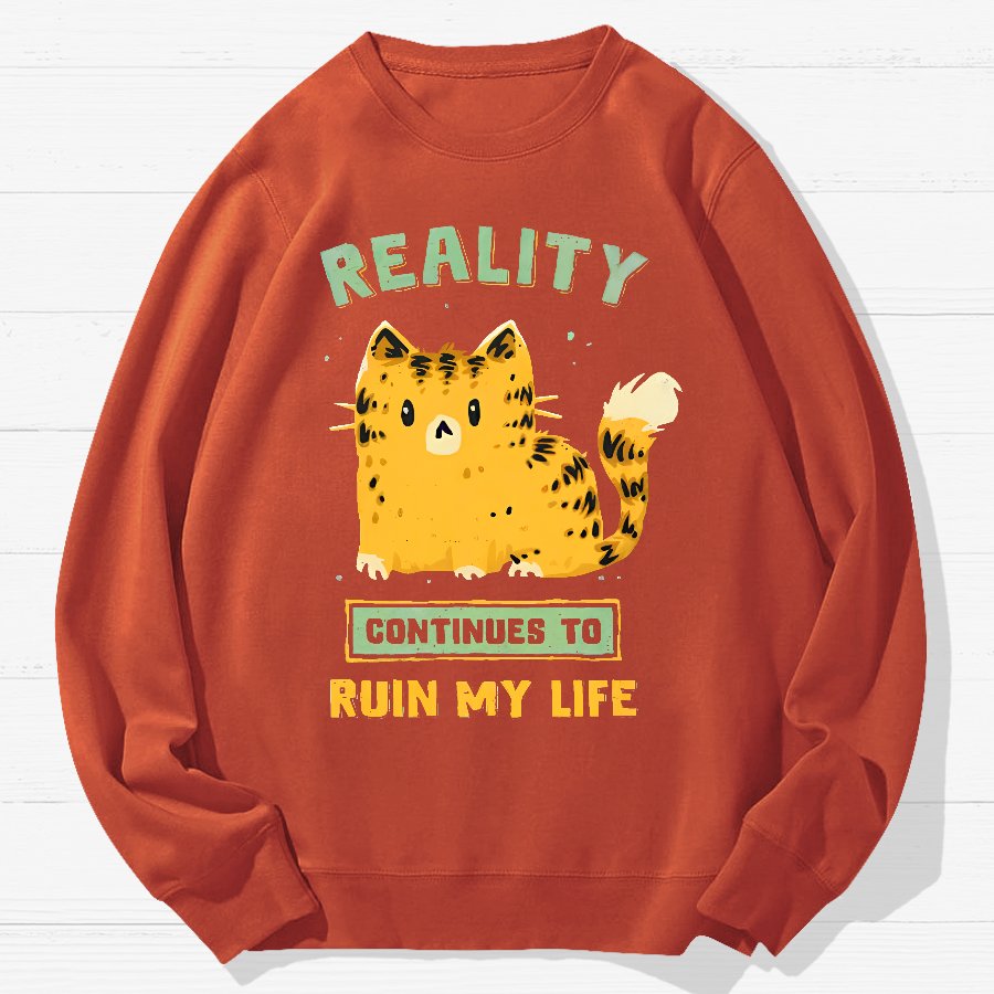 Reality Continues To Ruin My Life Geek Cotton Sweatshirt