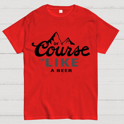 Thanks For The Beer!Course Like A Beer Geek T-Shirt