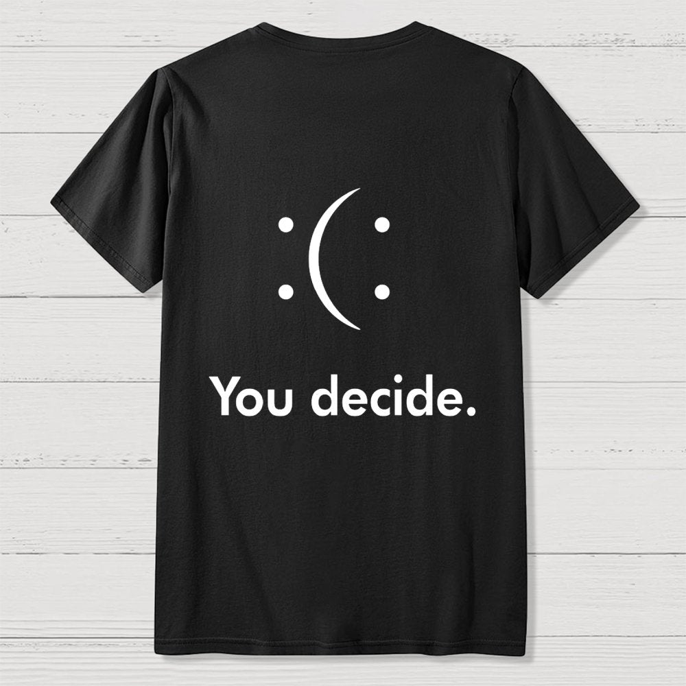 You Decide Front And Back Printing Geek T-Shirt