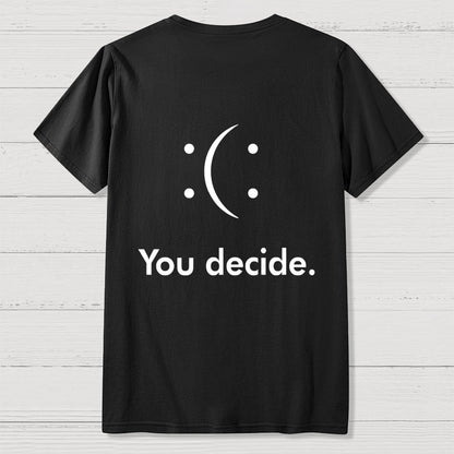 You Decide Front And Back Printing Geek T-Shirt