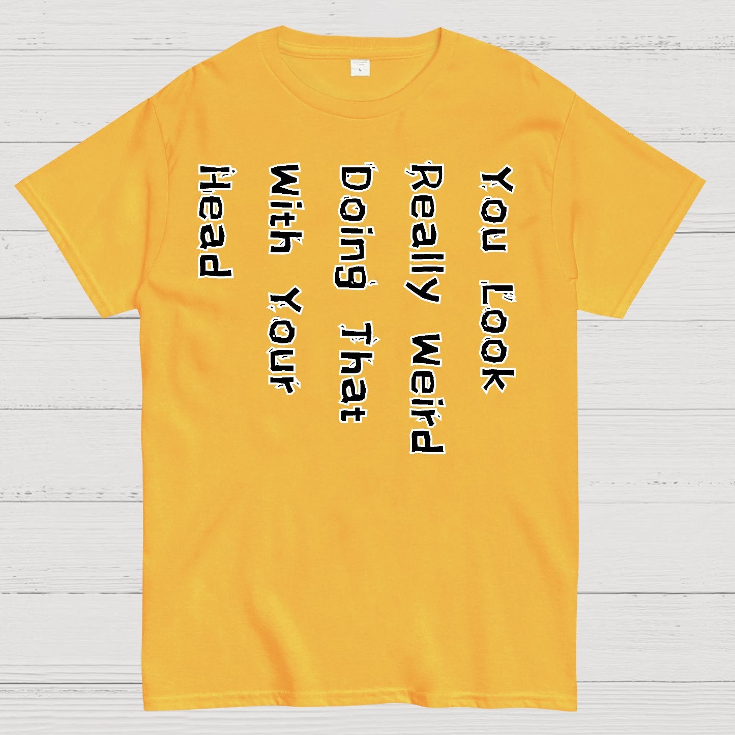 You Look Weird Geek T-Shirt