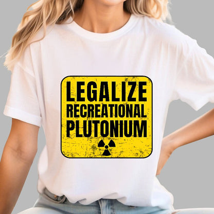 Legalize Recreational Plutonium Active Geek T-Shirt