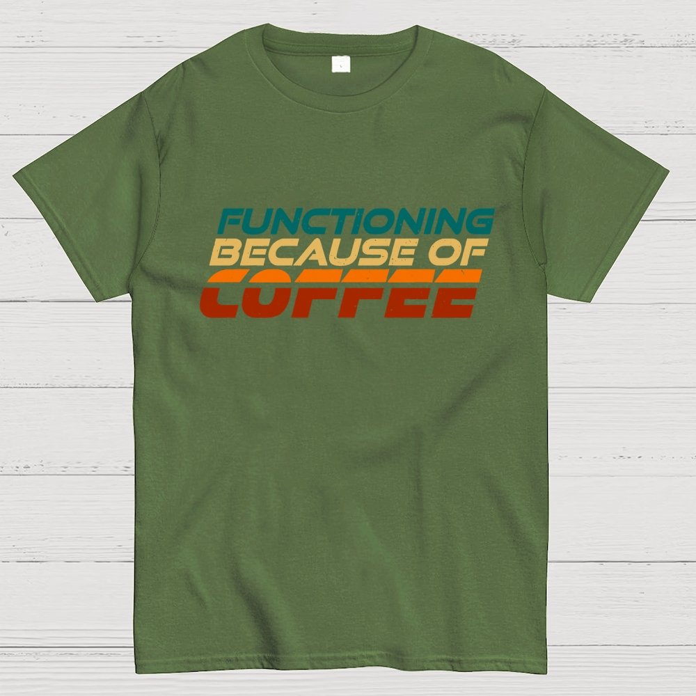 Functioning Because Of Coffee Geek T-Shirt