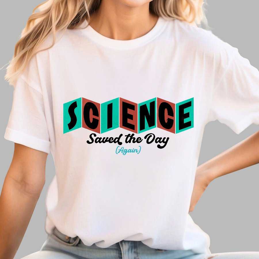 Science Saved the Day Geek T-Shirt