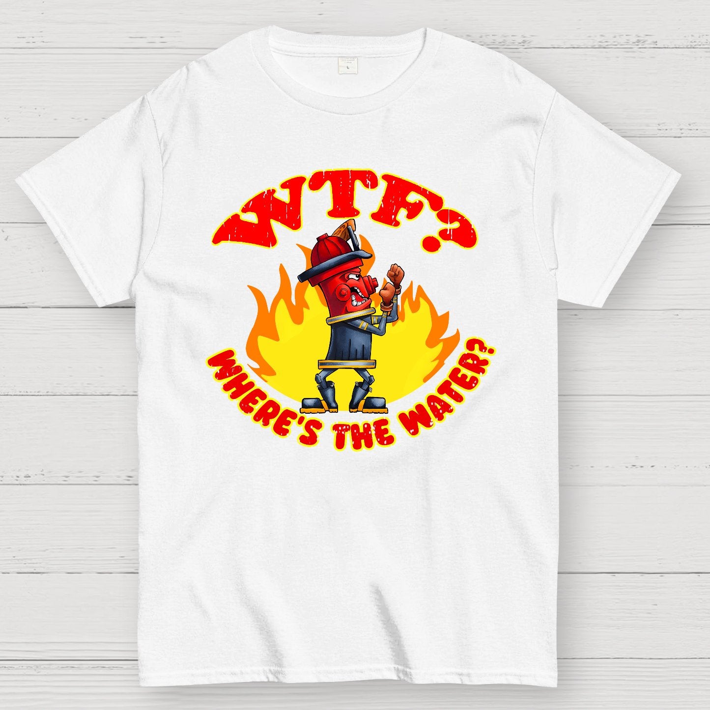 WTF ？Where's The Water？Fireman Sarcasm T-Shirt