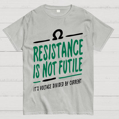 Resistance Is Not Futile Geek T-Shirt