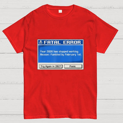 Fatal Error Year 2026 Has Stopped Working Art Print Geek T-Shirt