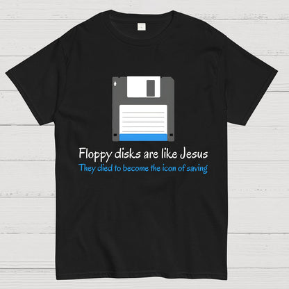 Floppy Disks Are Like Jesus Geek T-Shirt