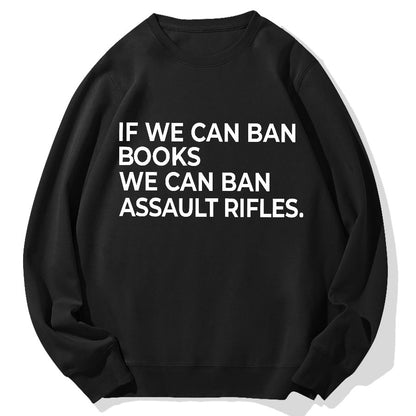 If We Can Ban Books We Can Ban Assault Rifles Geek Cotton Sweatshirt