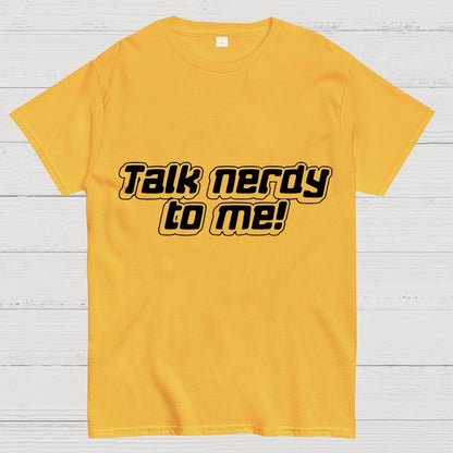 Talk Nerdy To Me Unisex Geek T-Shirt