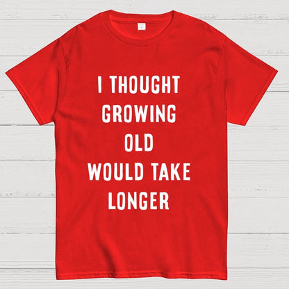 Growing Old Unisex Geek T-Shirt