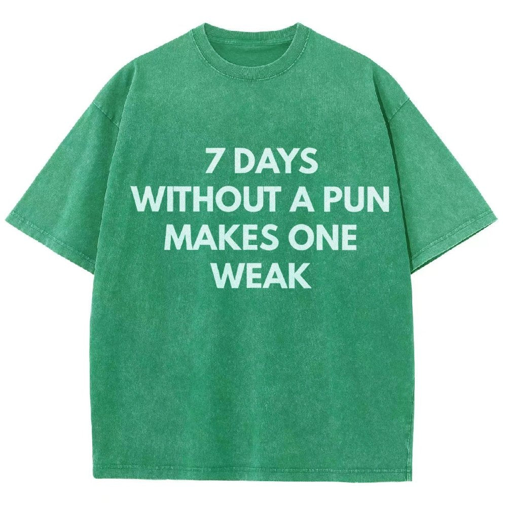 7 Days Without A Pun Makes One Weak Vintage Distressed T-shirt