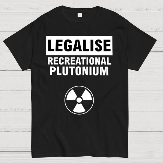 Legalise Recreational Plutonium Geek T-Shirt
