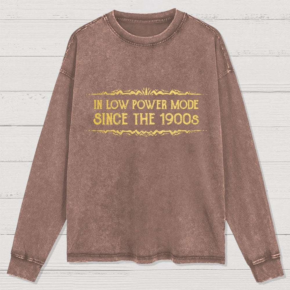 In Low Power Mode Since the 1900s Washed Long Sleeve Tee