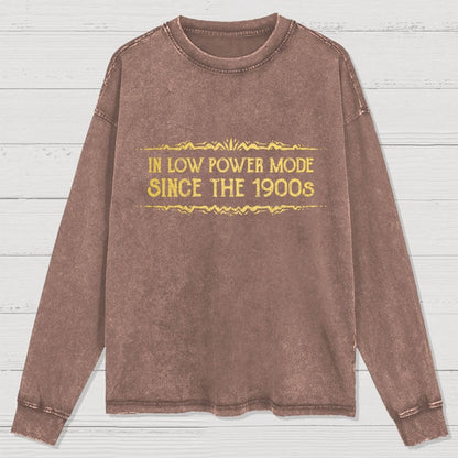 In Low Power Mode Since the 1900s Washed Long Sleeve Tee