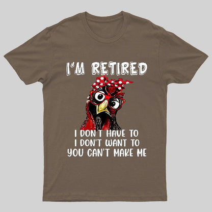 I Retired You Can't Make Me Funny T-Shirt