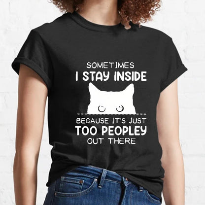 Sometimes I Stay Inside Because It's Just Too People Out There Geeky T-Shirt
