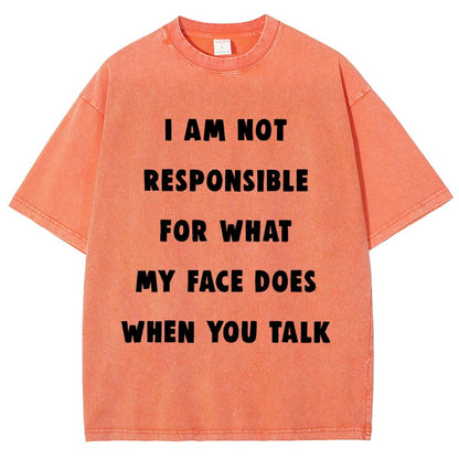 I Am Not Responsible For What My Face Does When You Talk Vintage Distressed T-shirt