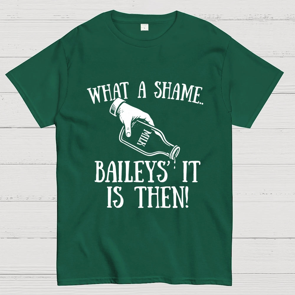 Baileys' It Is Then Geek T-Shirt