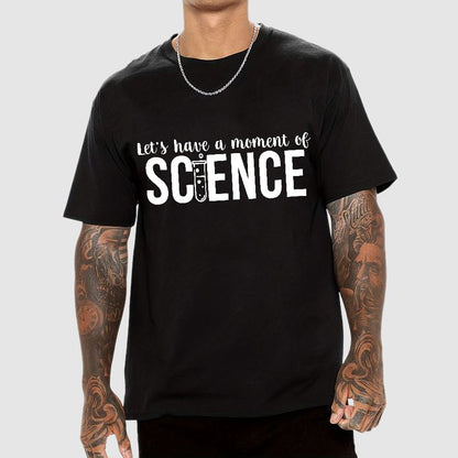 Let's Have A Moment Of Science Geek T-Shirt