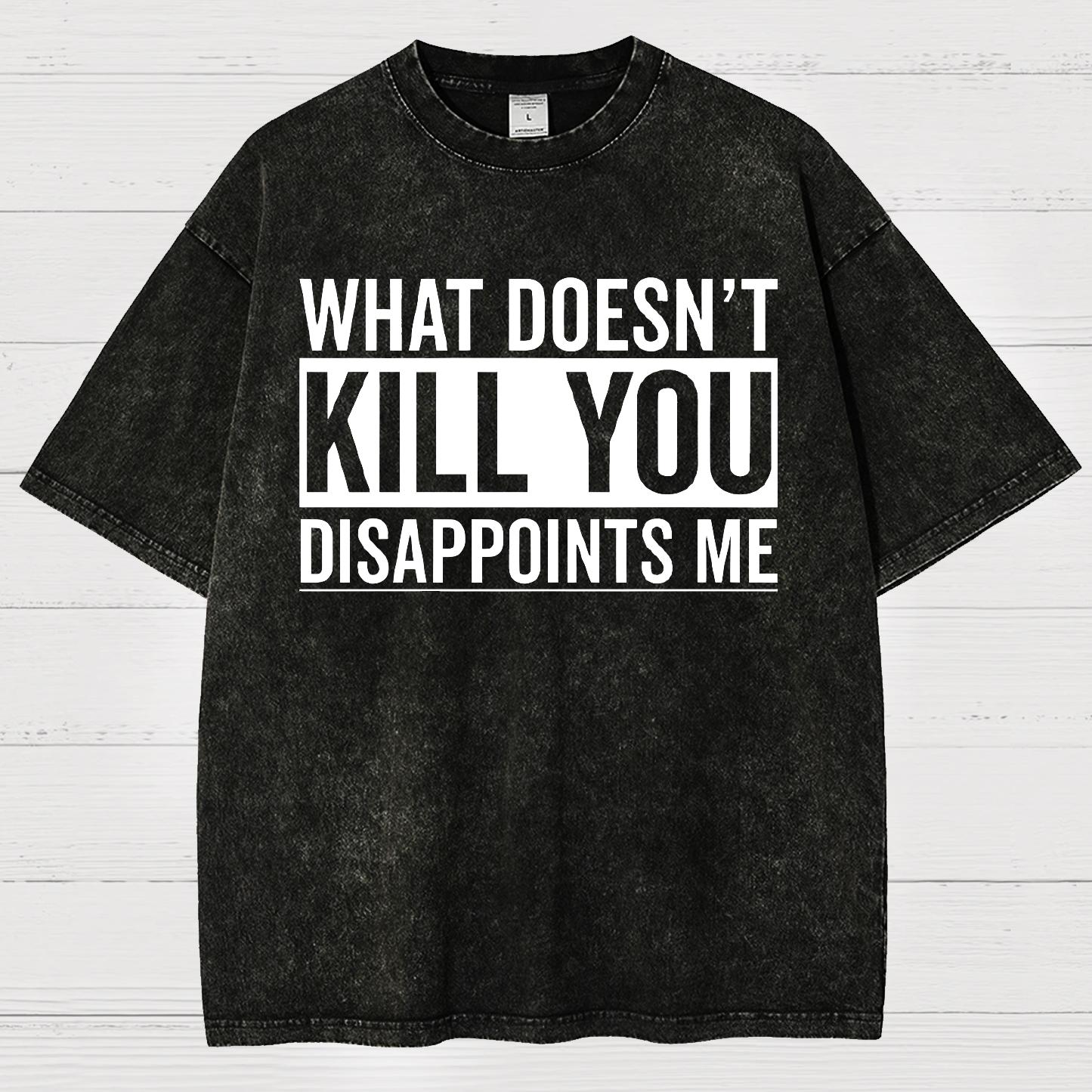 What Doesn't Kill You Disappoints Me Vintage Distressed T-shirt