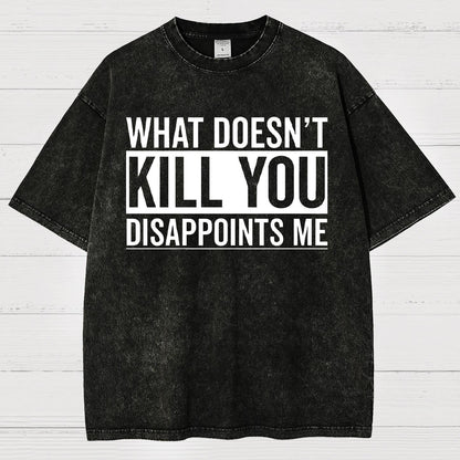 What Doesn't Kill You Disappoints Me Vintage Distressed T-shirt