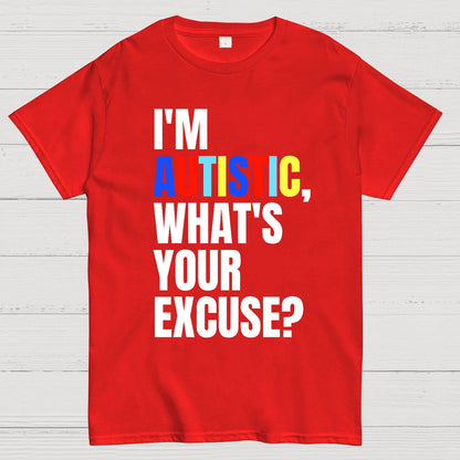 I Have Autism What's Your Excuse Geek T-Shirt