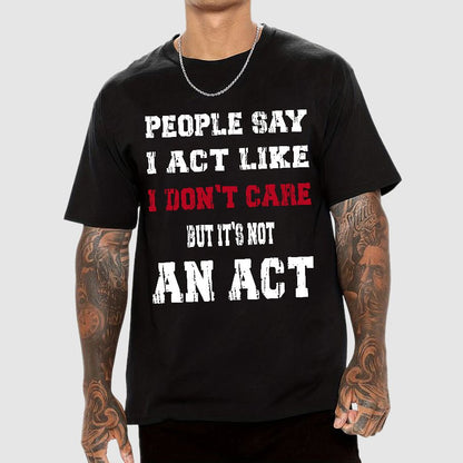 It's Not An Act Geek T-Shirt