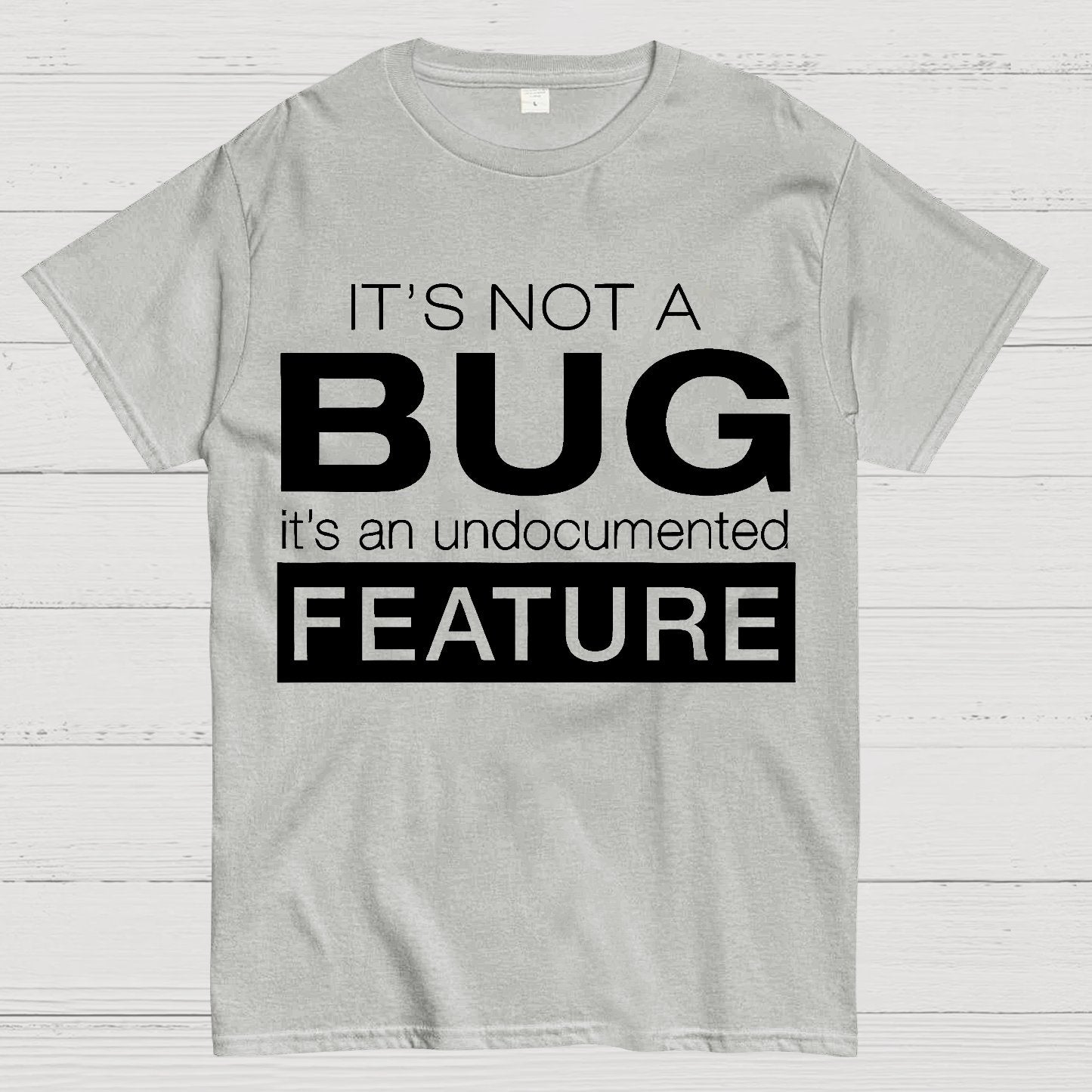 It's Not A Bug Geek T-Shirt