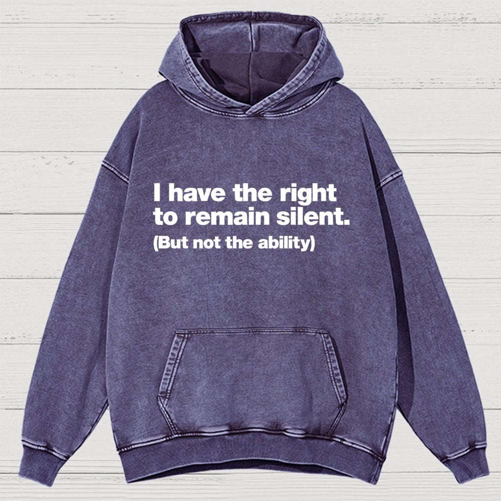 I Have The Right To Remain Silent. (But Not The Ability) Vintage Distressed Hoodie