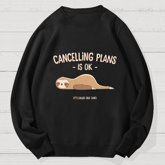 Cancelling Plans Is Ok Geek Cotton Sweatshirt
