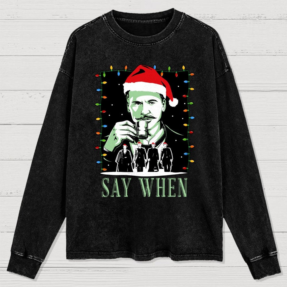 Say When Christmas Edition Washed Long Sleeve Tee